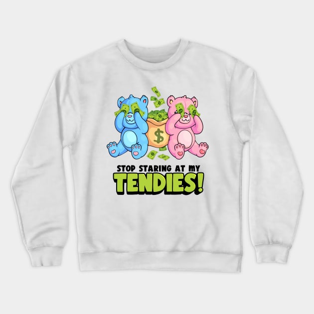 Stop Staring at my Tendies! Crewneck Sweatshirt by molokomoney